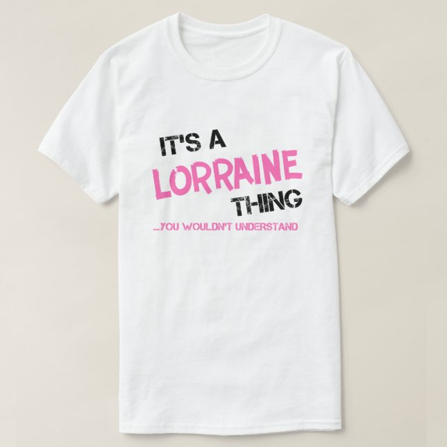 Lorraine thing you wouldn't understand T-Shirt (Design Front)