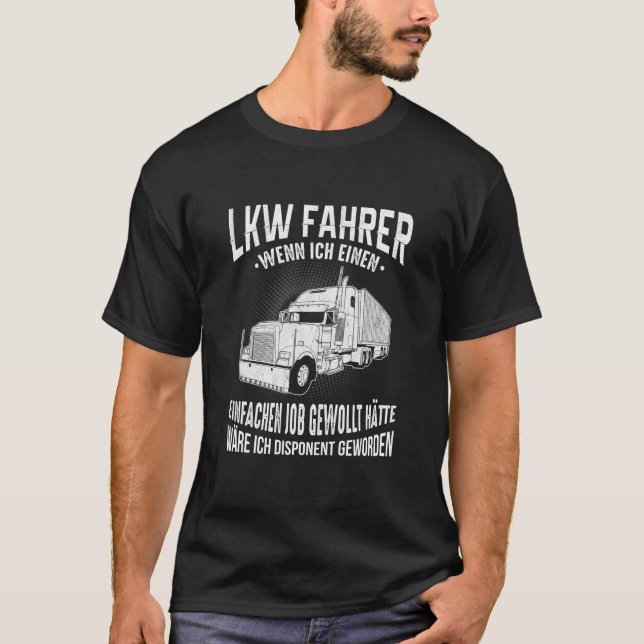 Lorry Driver  Disponent Trucker Heavy Transporter T-Shirt (Front)