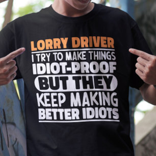 Lorry Driver I Try To Make Things Funny Sayings T-Shirt