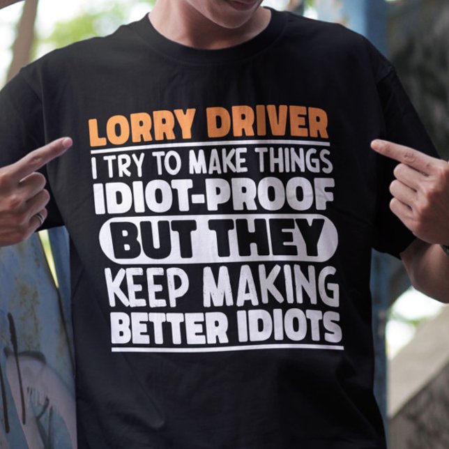 Lorry Driver I Try To Make Things Funny Sayings T-Shirt (Creator Uploaded)