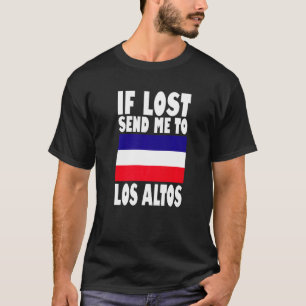 Los Altos Flag Design If lost send me to Los Alto T-Shirt