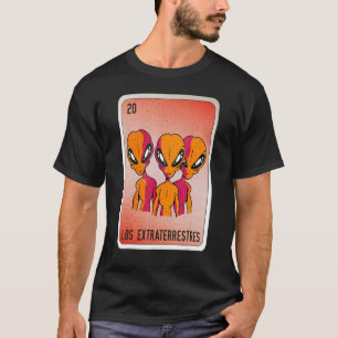 Los Extraterrestres Mexican Slang Lottery Bingo Ca T-Shirt