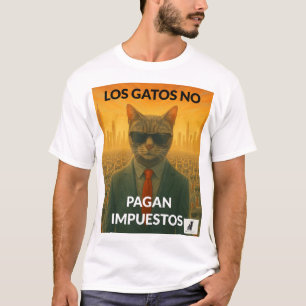 Los Gatos No Pagan Impuestos T-Shirt