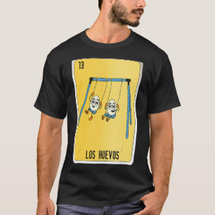 Los Huevos Mexican Slang Lottery Bingo Cards T-Shirt