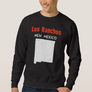 Los Ranchos De Albuquerque Usa State America Trave Sweatshirt