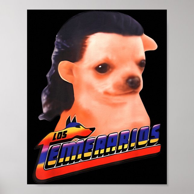 Los Temerarios Funny Dog Chihuahua  Poster (Front)