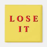 'Lose It' Magnet