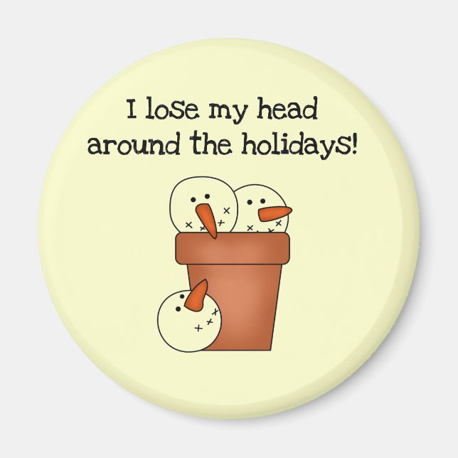 Lose My Head Holiday Tshirts and Gifts Magnet (Front)