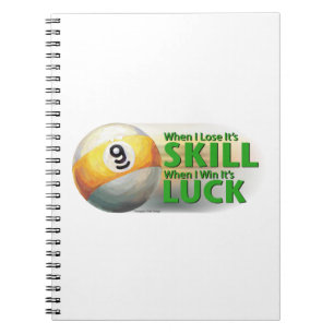 Lose Skill Win Luck 9 Ball Notebook