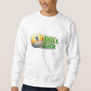Lose Skill Win Luck 9 Ball Sweatshirt
