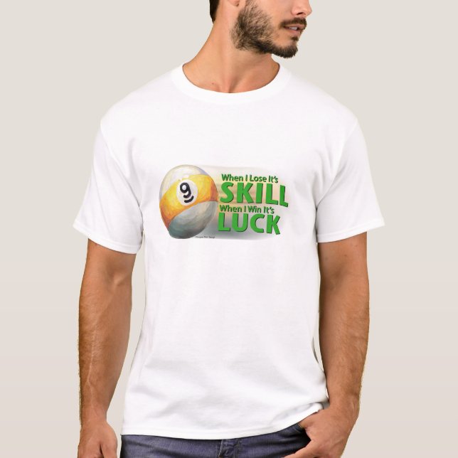 Lose Skill Win Luck 9 Ball T-Shirt (Front)