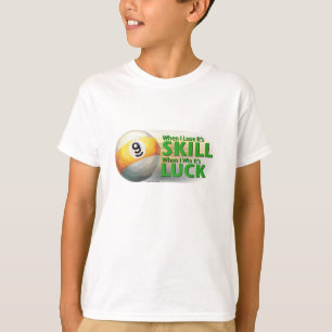 Lose Skill Win Luck 9 Ball T-Shirt