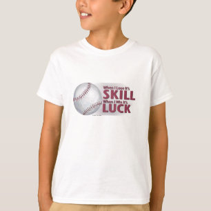 Lose Skill Win Luck Baseball T-Shirt