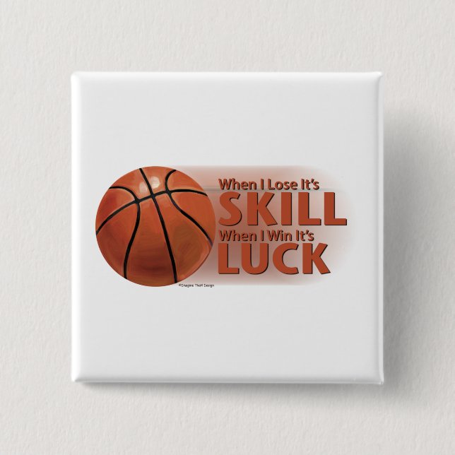 Lose Skill Win Luck Basketball 15 Cm Square Badge (Front)