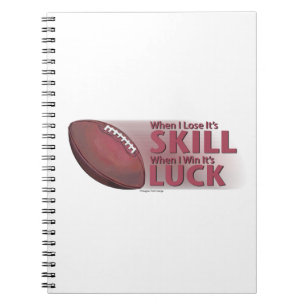 Lose Skill Win Luck Football Notebook