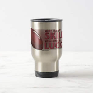 Lose Skill Win Luck Football Travel Mug