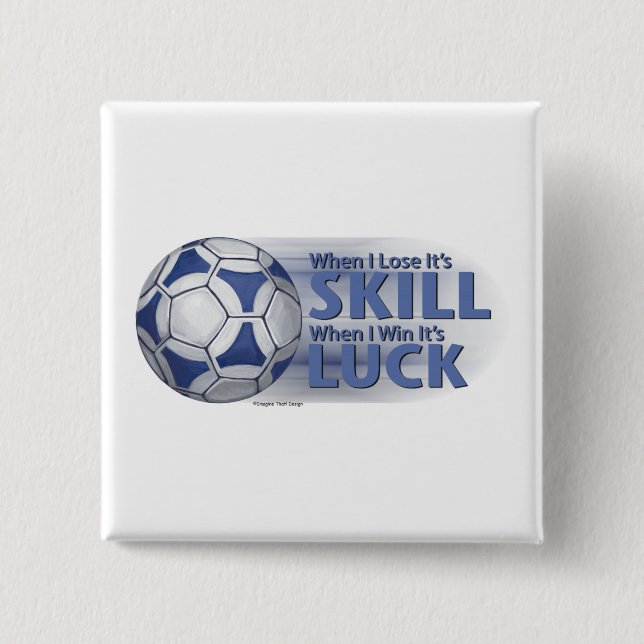 Lose Skill Win Luck Futbal 15 Cm Square Badge (Front)