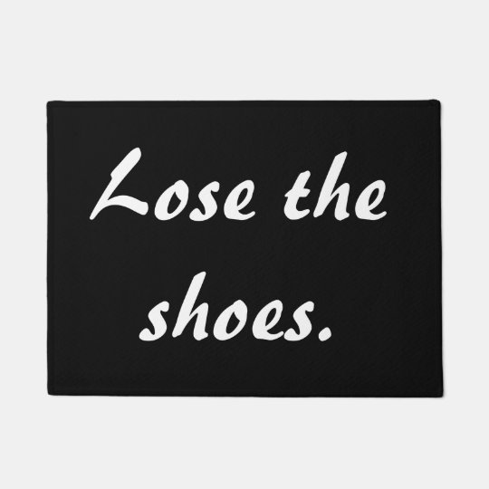 Lose The Shoes Doormat Zazzle Co Uk