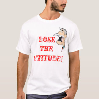 Lose theAttitude! T-Shirt