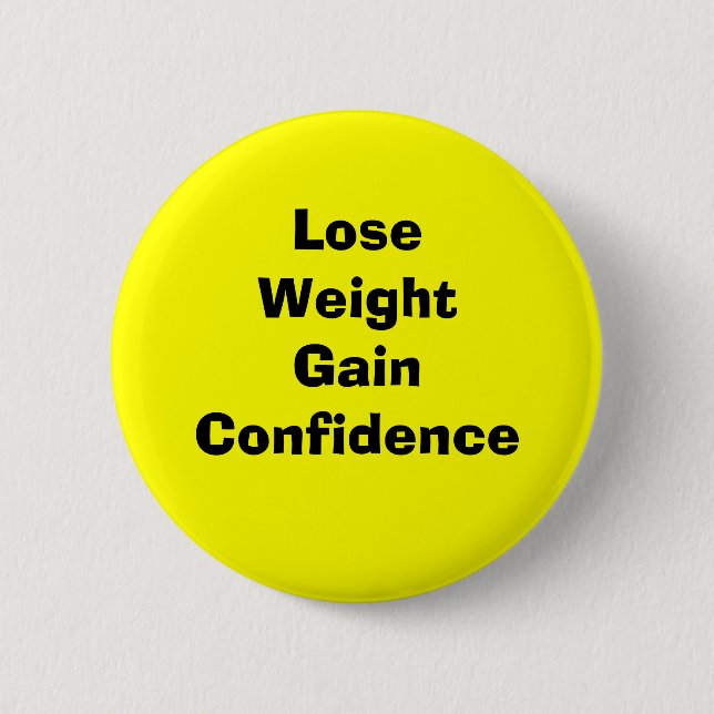 Lose weight gain confidence 6 cm round badge (Front)