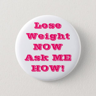 Lose Weight NOWAsk ME HOW Buttons