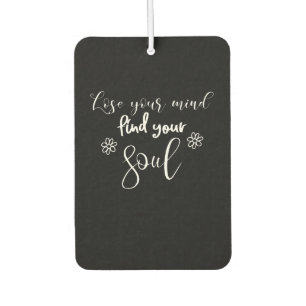 Lose Your Mind Find Your Soul Quote Typography Car Air Freshener