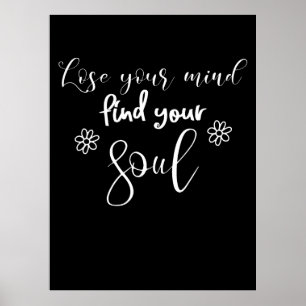 Lose Your Mind Find Your Soul Quote Typography  Poster