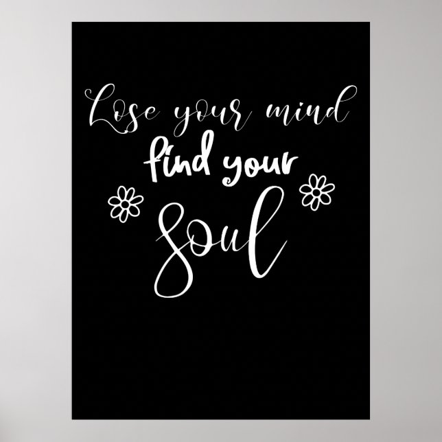 Lose Your Mind Find Your Soul Quote Typography  Poster (Front)