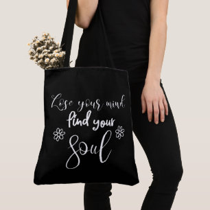 Lose Your Mind Find Your Soul Quote Typography  Tote Bag