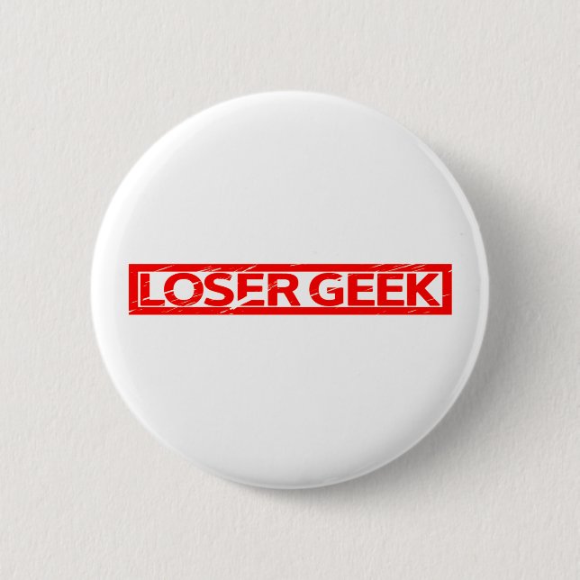 Loser Geek Stamp 6 Cm Round Badge (Front)