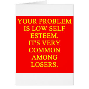 LOSER low self esteem