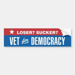 Loser? Sucker? Veteran for Democracy Bumper Sticker