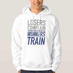 Losers Complain Winners Train Hoodie