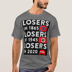 Losers in 1865 Losers in 1945 Losers in 2020 T-Shirt
