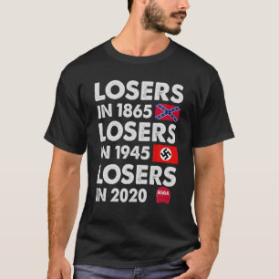 Losers In 1865,Losers In 1945,Losers In 2020 T-Shirt