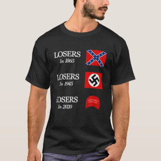Losers In 1865 Losers In 1945 Losers In 2020 T-Shirt