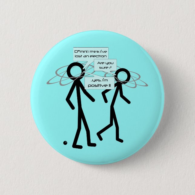 Losing An Electron joke - badge / button (Front)