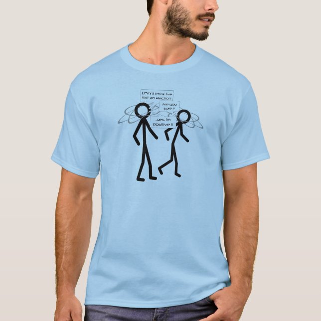 Losing An Electron joke - geek humor T-Shirt (Front)