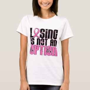 Losing Is Not An Option Breast Cancer T-Shirt
