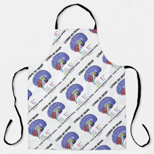 Losing My Brain Is Not An Acceptable Option Apron