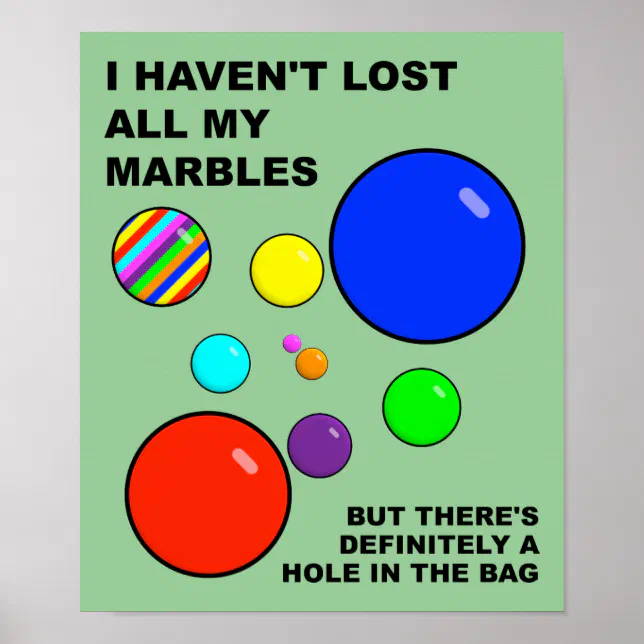 Missing Marbles Losing My Marbles Funny Poster Sign | Zazzle
