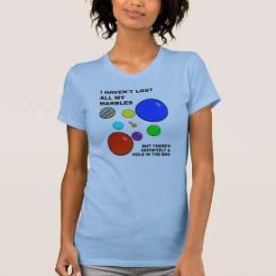 Losing My Marbles Funny T-Shirt
