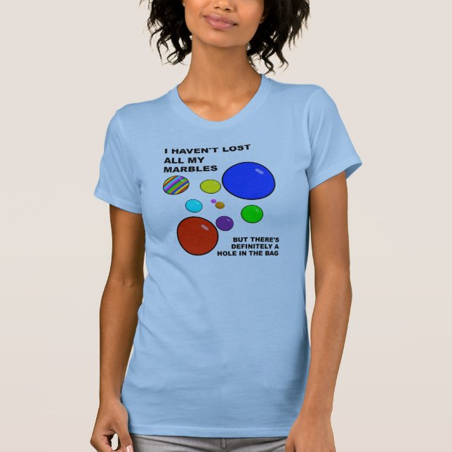 Losing My Marbles Funny T-Shirt (Front)
