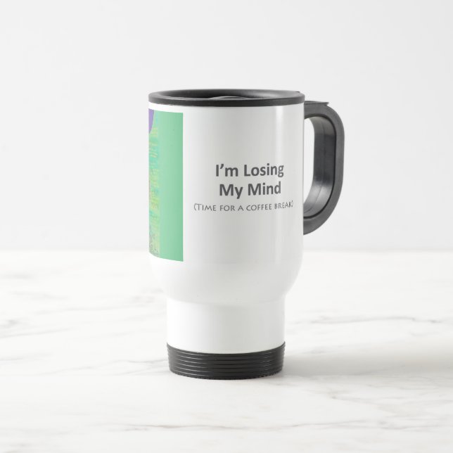 Losing My Mind - Travel Coffee Mug (Front Right)