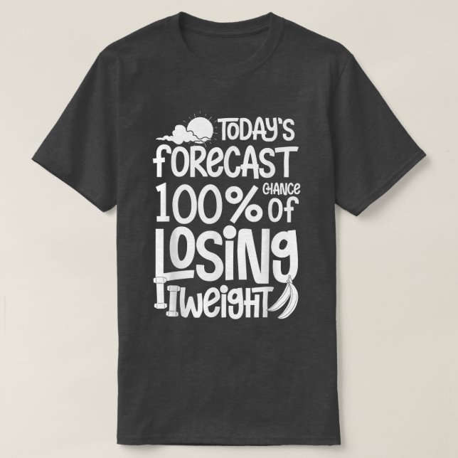 Losing Weight Motivation Diet Workout Exercise Beg T-Shirt (Design Front)