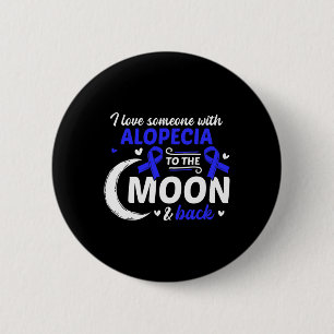 Loss I Love Someone With Alopecia Alopecia Awarene 6 Cm Round Badge