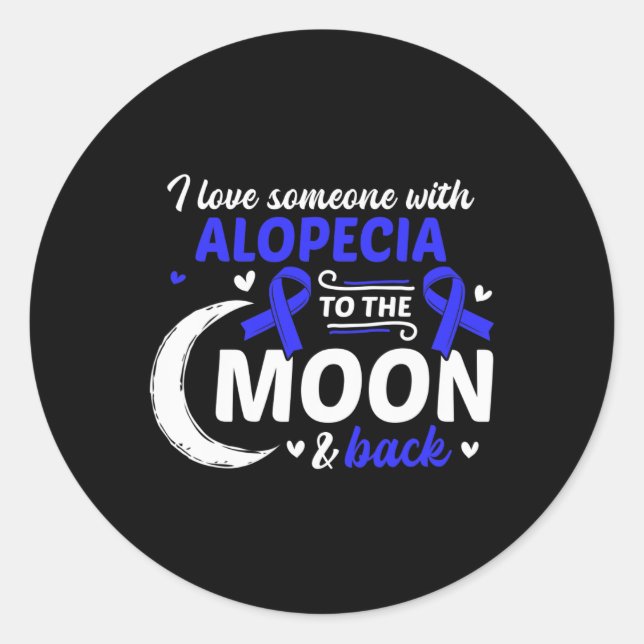 Loss I Love Someone With Alopecia Alopecia Awarene Classic Round Sticker (Front)