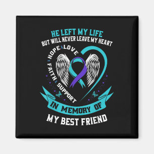 Loss In Memory Of My Best Friend Suicide Awareness Magnet