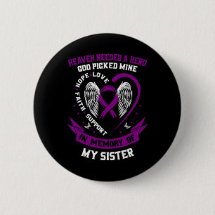 Loss In Memory of Sister Pancreatic Cancer Awarene 6 Cm Round Badge