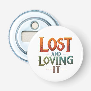 Lost and Loving It Bottle Opener